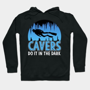 Cavers Do It In the Dark Scuba Diving Gift Hoodie